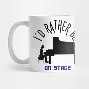 I´d rather be on music stage, concert pianist. Black text and image. Mug